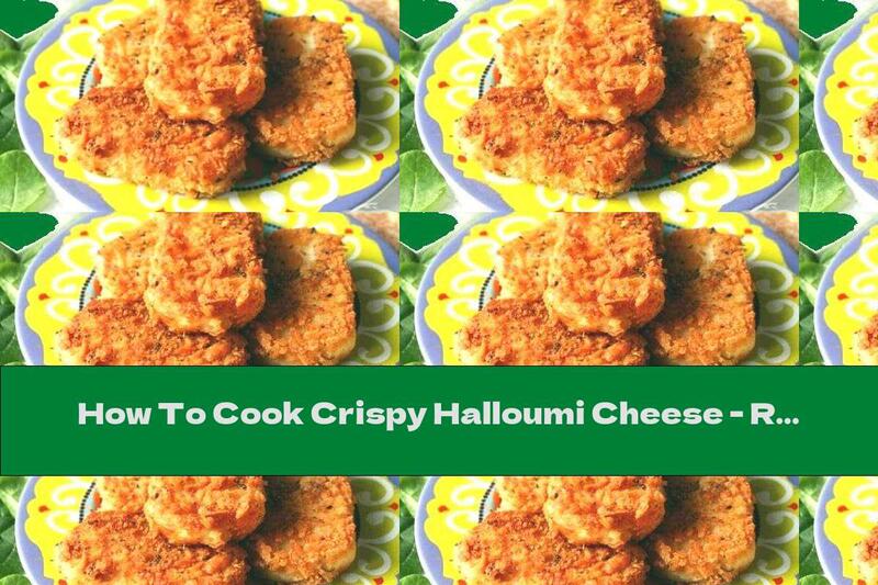 How To Cook Crispy Halloumi Cheese - Recipe