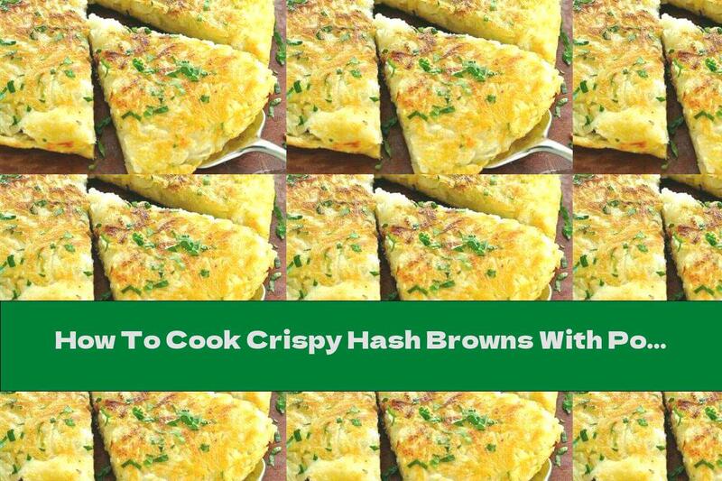 How To Cook Crispy Hash Browns With Potatoes - Recipe