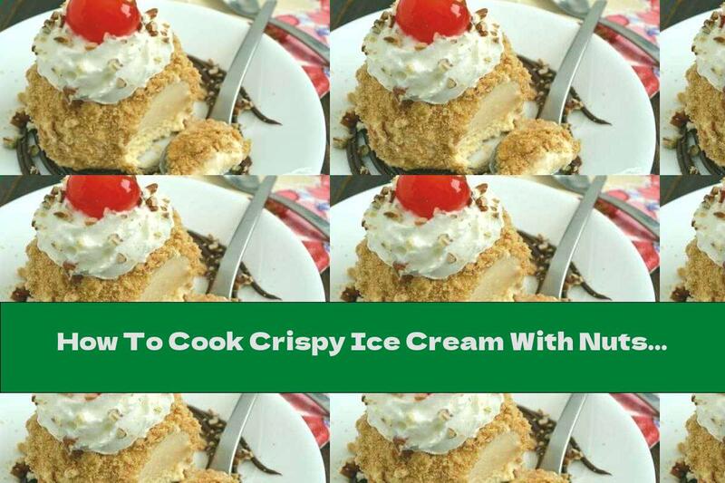 How To Cook Crispy Ice Cream With Nuts And Liquid Chocolate - Recipe