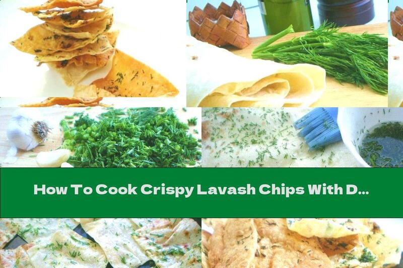 How To Cook Crispy Lavash Chips With Dill And Garlic - Recipe