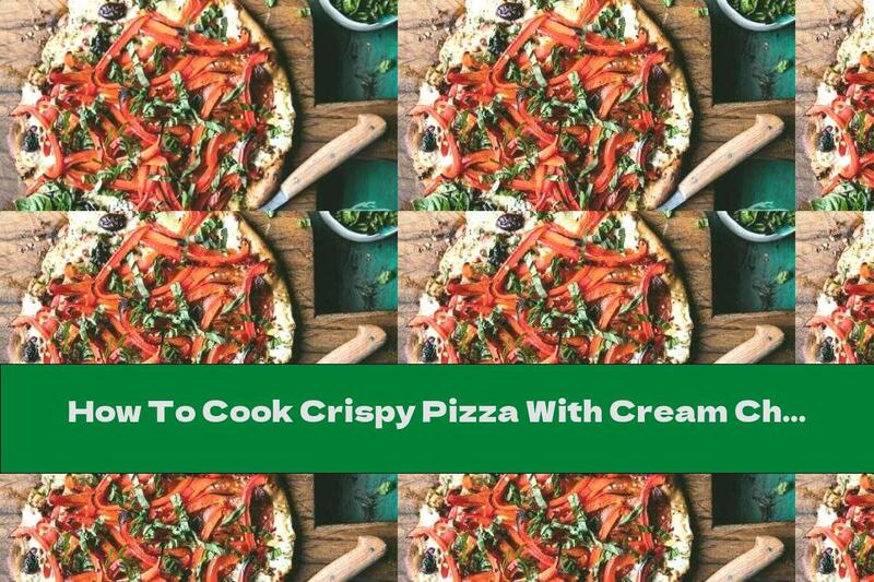 How To Cook Crispy Pizza With Cream Cheese, Peppers And Olives - Recipe