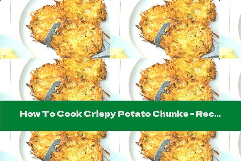 How To Cook Crispy Potato Chunks - Recipe