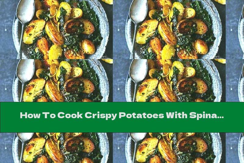 How To Cook Crispy Potatoes With Spinach And Capers - Recipe