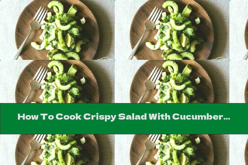 How To Cook Crispy Salad With Cucumber And Avocado - Recipe