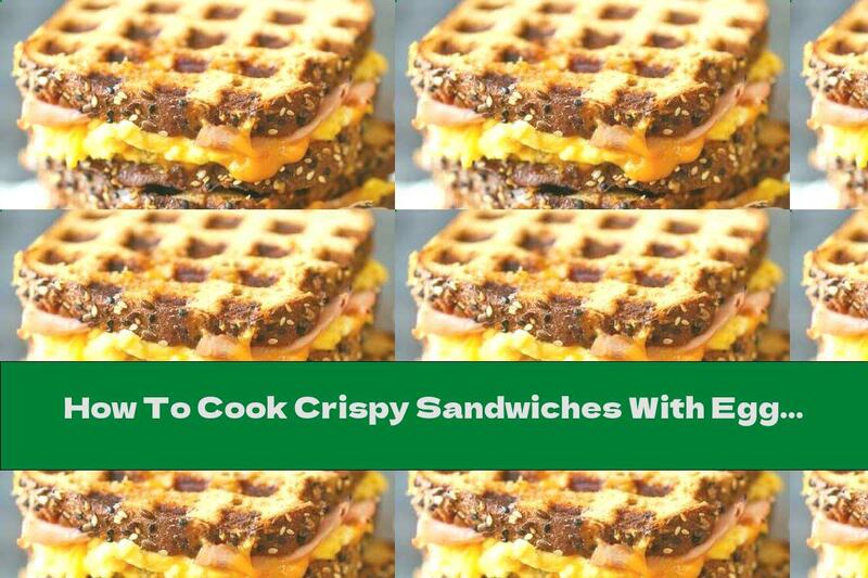 How To Cook Crispy Sandwiches With Egg, Ham And Yellow Cheese In A Waffle Iron - Recipe