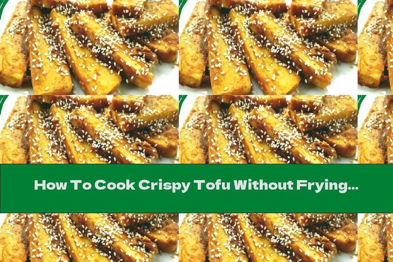 How To Cook Crispy Tofu Without Frying - Recipe