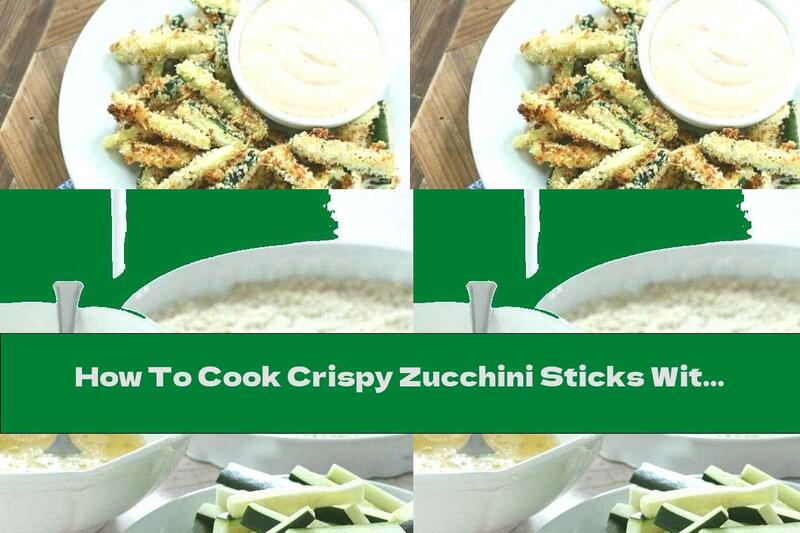 How To Cook Crispy Zucchini Sticks With Parmesan - Recipe
