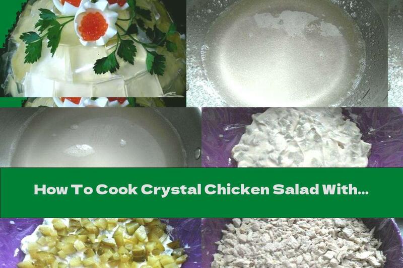 How To Cook Crystal Chicken Salad With Potatoes, Eggs And Pickles - Recipe