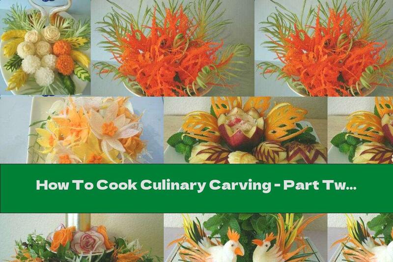 How To Cook Culinary Carving - Part Two - Recipe