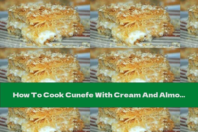 How To Cook Cunefe With Cream And Almonds - Recipe