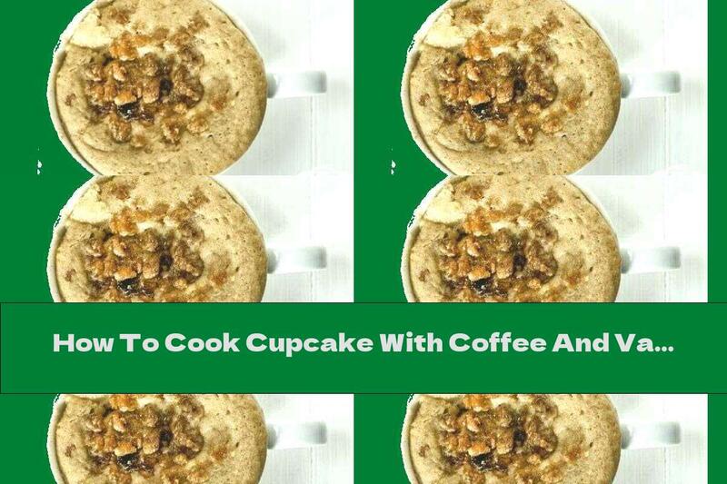 How To Cook Cupcake With Coffee And Vanilla In A Cup - Recipe