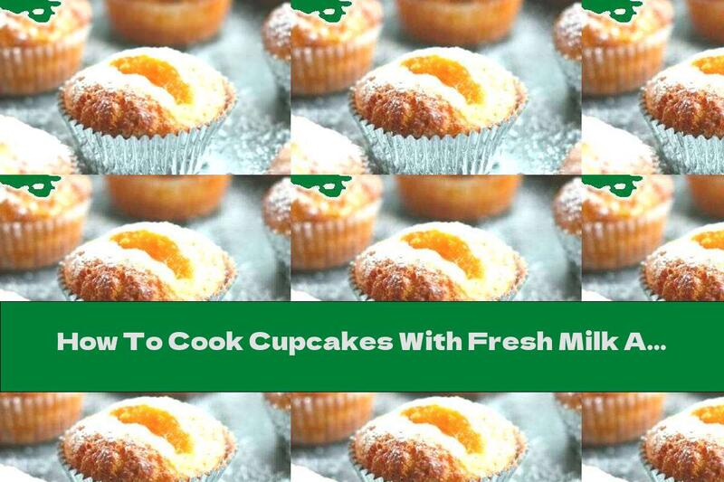 How To Cook Cupcakes With Fresh Milk And Pieces Of Apricot - Recipe