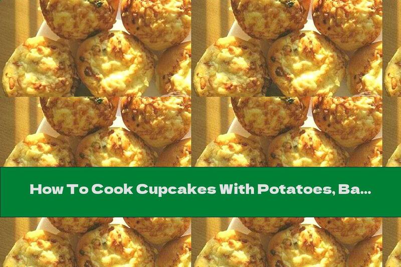 How To Cook Cupcakes With Potatoes, Bacon And Cheese - Recipe