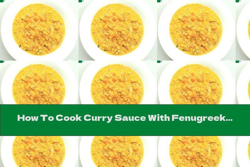 How To Cook Curry Sauce With Fenugreek And Ginger - Recipe