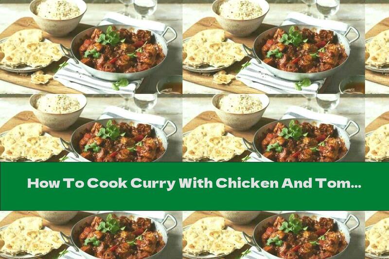 How To Cook Curry With Chicken And Tomatoes - Recipe