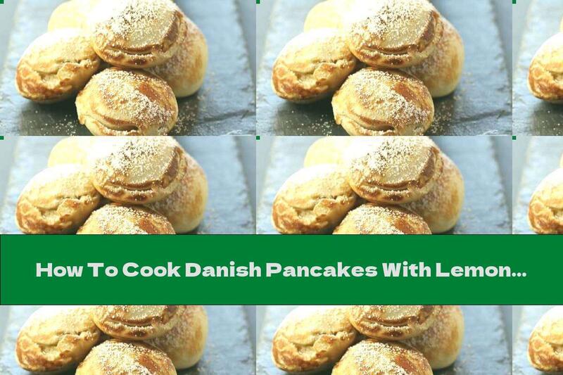 How To Cook Danish Pancakes With Lemon Cream - Recipe