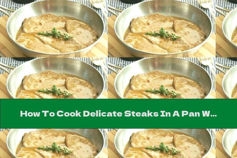 How To Cook Delicate Steaks In A Pan With Butter, Curry, Honey And Lemon - Recipe