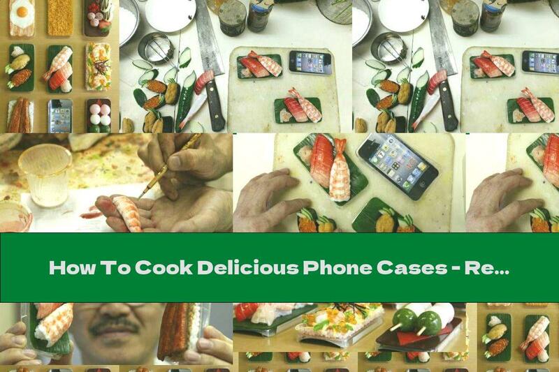 How To Cook Delicious Phone Cases - Recipe