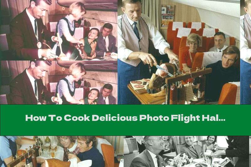 How To Cook Delicious Photo Flight Half A Century Ago - Part One - Recipe
