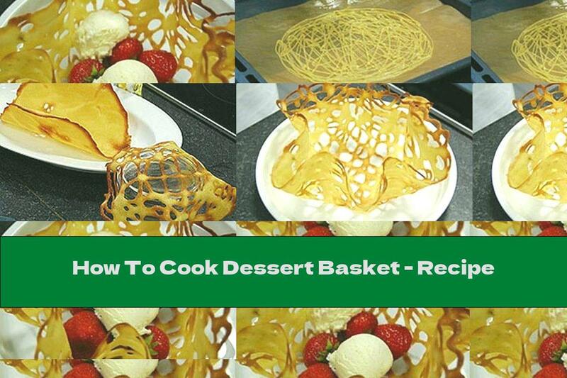 How To Cook Dessert Basket - Recipe