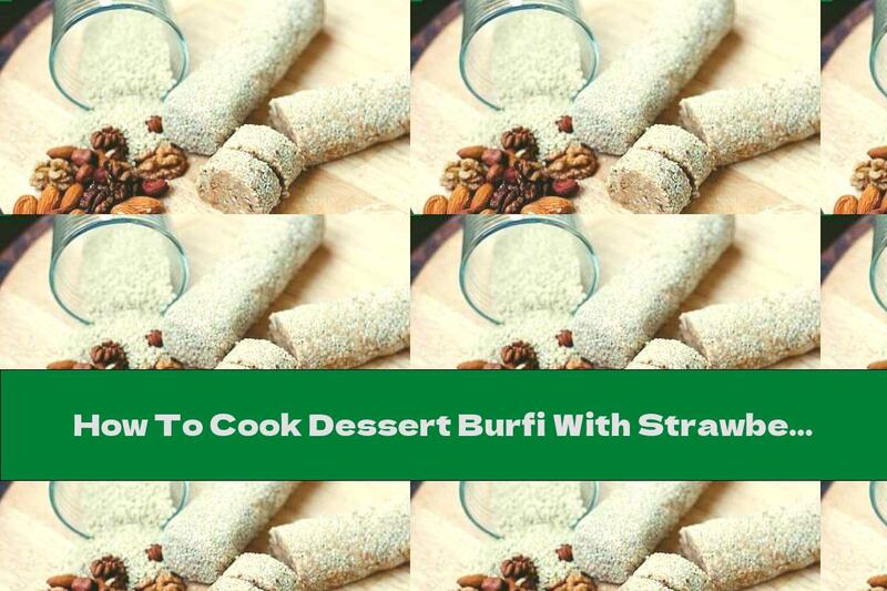 How To Cook Dessert Burfi With Strawberries And Sesame - Recipe