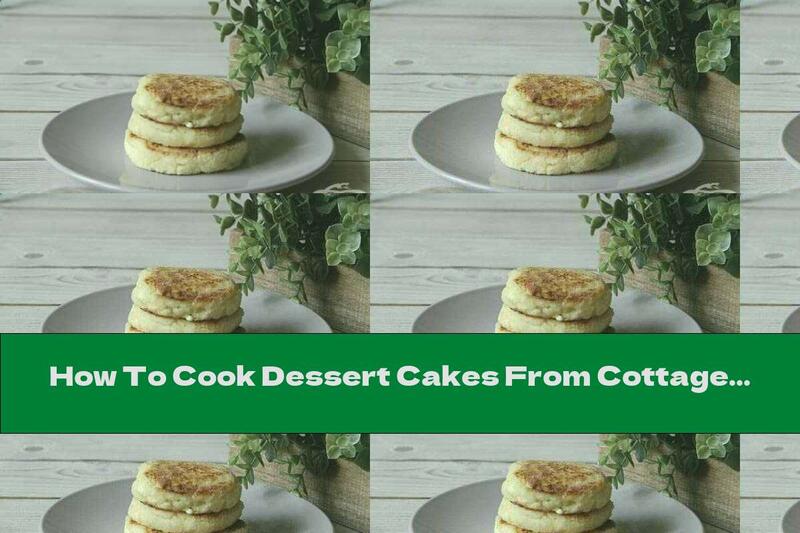 How To Cook Dessert Cakes From Cottage Cheese And Mascarpone - Recipe