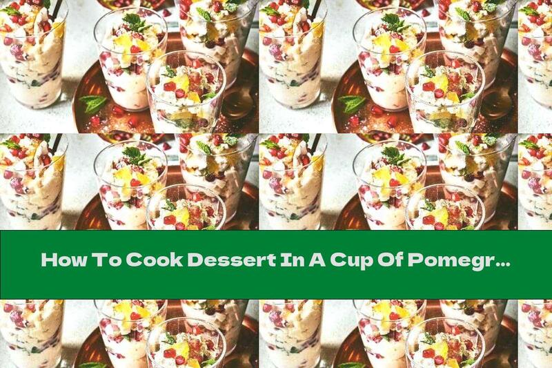 How To Cook Dessert In A Cup Of Pomegranate, Kisses And Cream - Recipe
