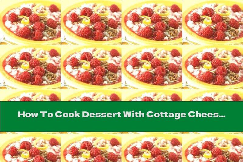 How To Cook Dessert With Cottage Cheese, Raspberries And Honey - Recipe