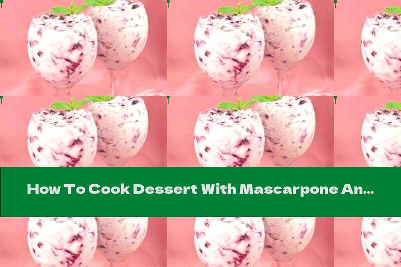How To Cook Dessert With Mascarpone And Blueberries - Recipe