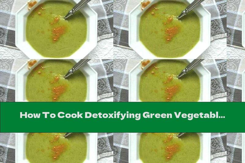 How To Cook Detoxifying Green Vegetable Soup - Recipe