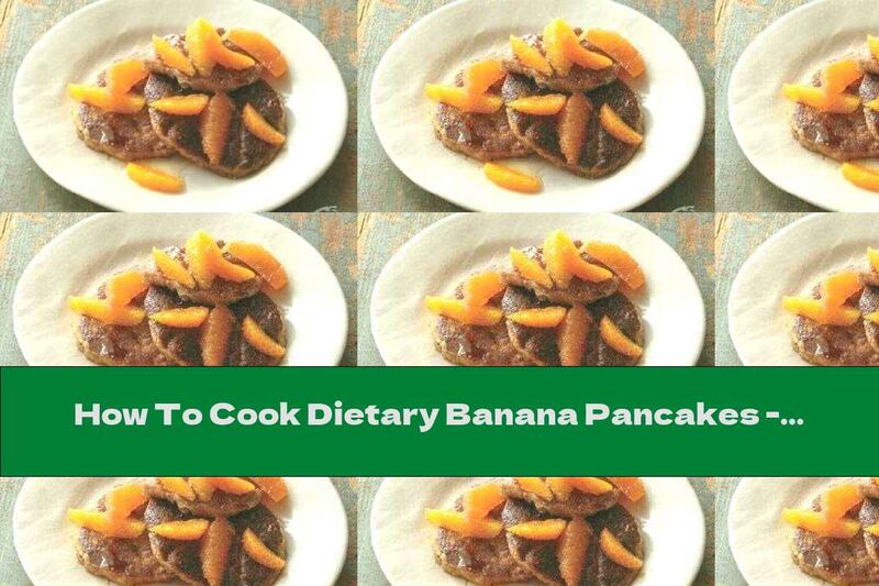 How To Cook Dietary Banana Pancakes - Recipe