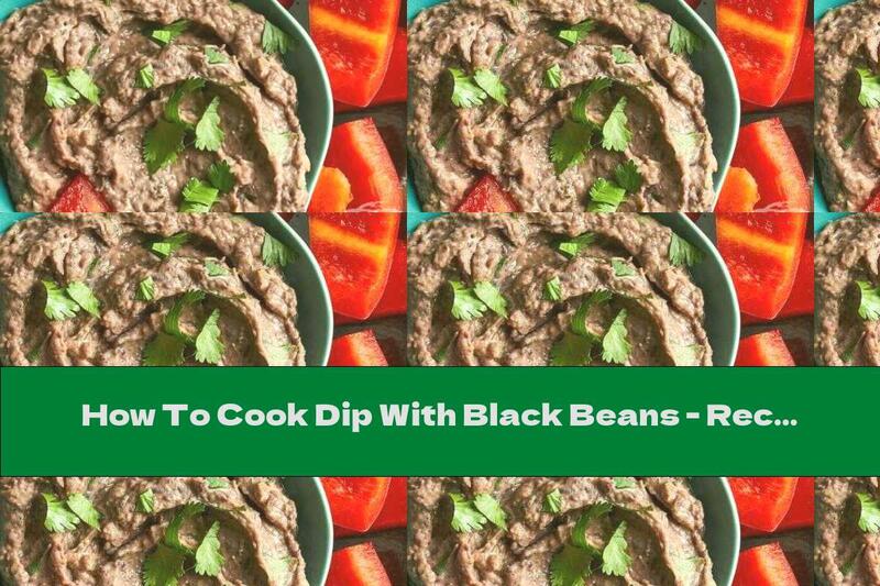 How To Cook Dip With Black Beans - Recipe