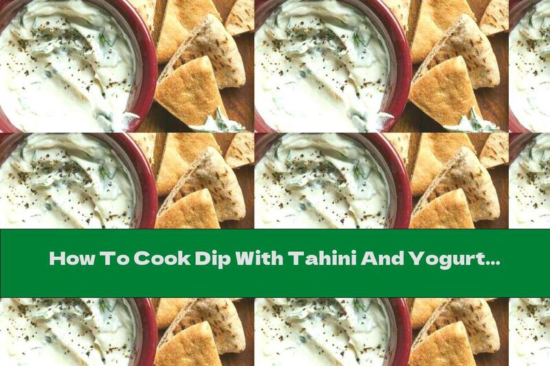 How To Cook Dip With Tahini And Yogurt - Recipe