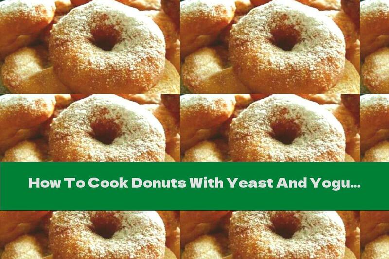 How To Cook Donuts With Yeast And Yogurt - Recipe