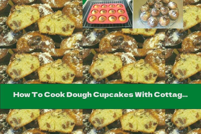 How To Cook Dough Cupcakes With Cottage Cheese With Walnuts, Raisins And Honey - Recipe