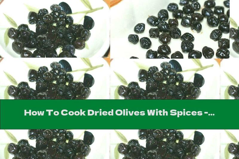 How To Cook Dried Olives With Spices - Recipe