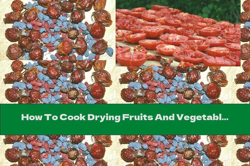 How To Cook Drying Fruits And Vegetables. Technology - Recipe