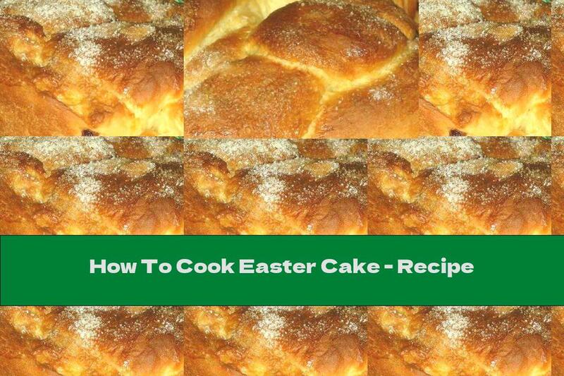 How To Cook Easter Cake - Recipe
