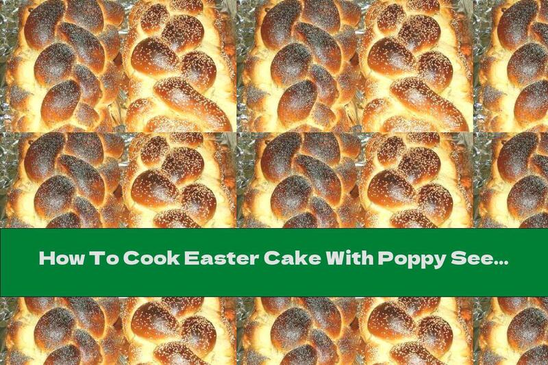 How To Cook Easter Cake With Poppy Seeds And Sesame Seeds - Recipe