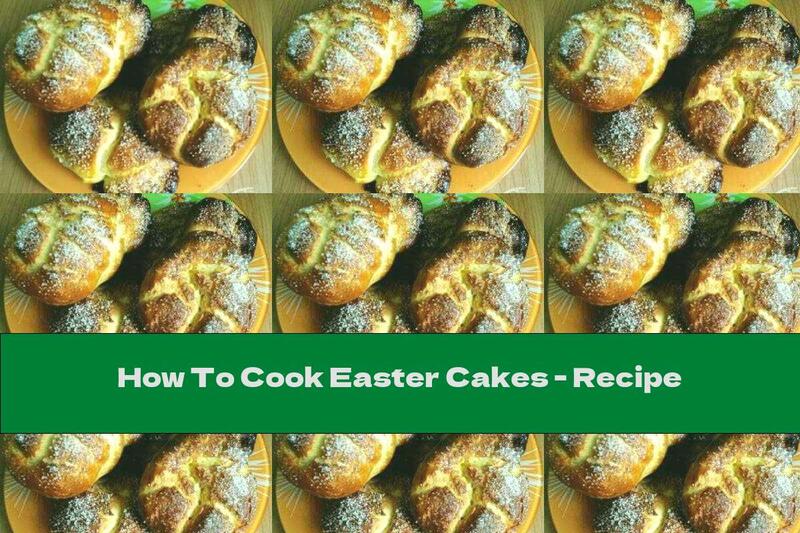 How To Cook Easter Cakes - Recipe