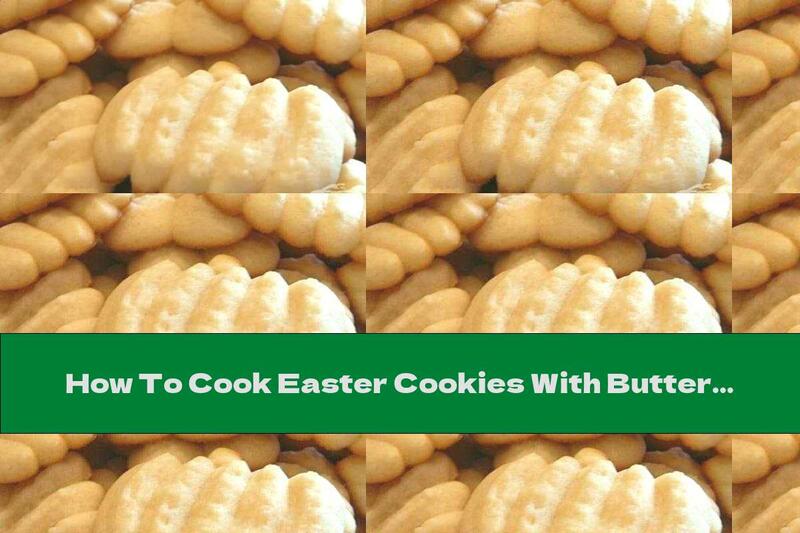 How To Cook Easter Cookies With Butter - Recipe