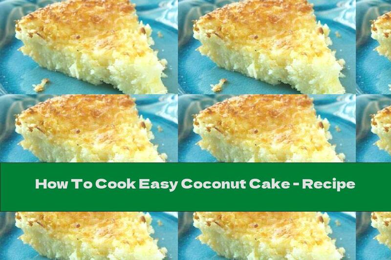 How To Cook Easy Coconut Cake - Recipe