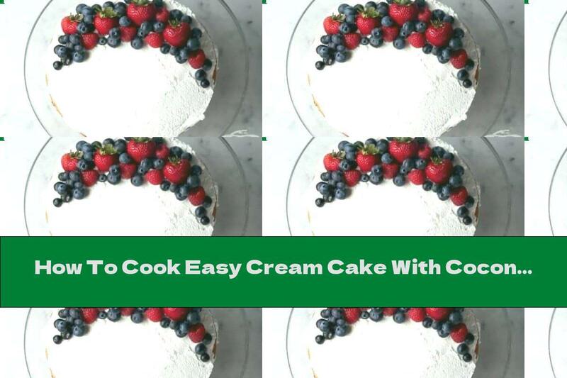How To Cook Easy Cream Cake With Coconut Milk And Fruit - Recipe