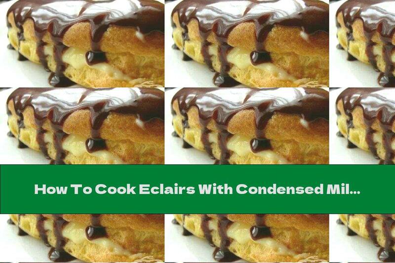 How To Cook Eclairs With Condensed Milk - Recipe