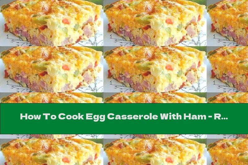 How To Cook Egg Casserole With Ham - Recipe