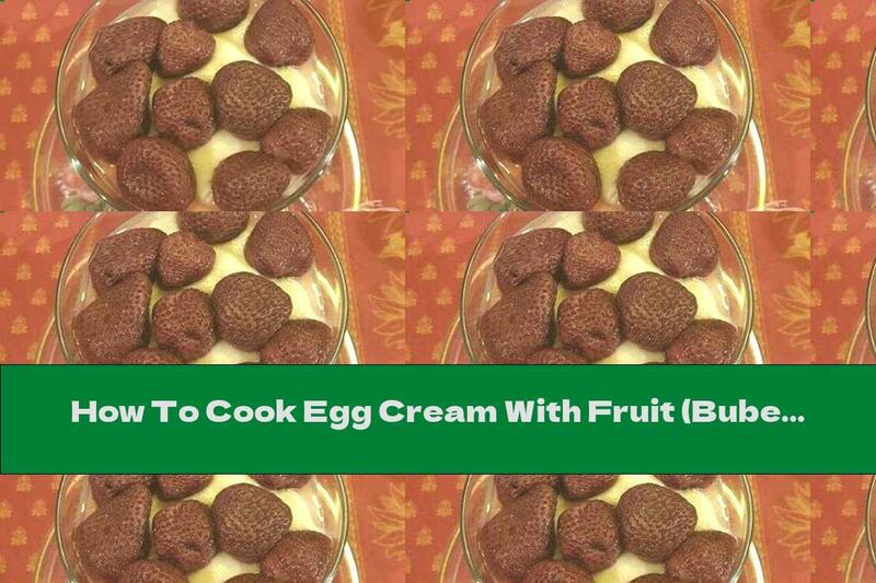 How To Cook Egg Cream With Fruit (Bubert) - Recipe
