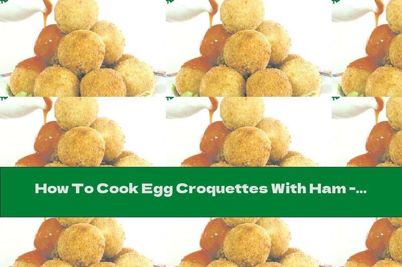 How To Cook Egg Croquettes With Ham - Recipe