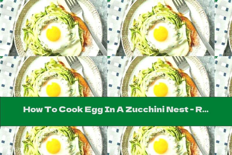 How To Cook Egg In A Zucchini Nest - Recipe