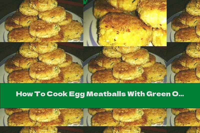 How To Cook Egg Meatballs With Green Onions - Recipe