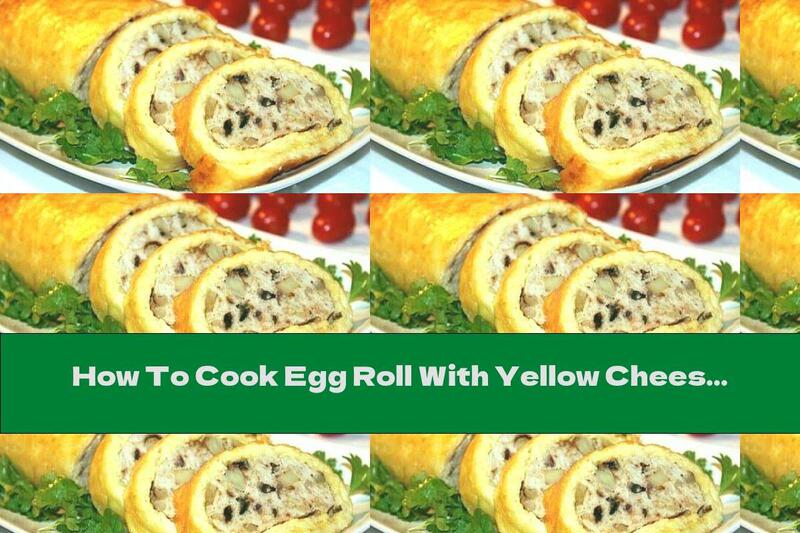 How To Cook Egg Roll With Yellow Cheese And Mushroom Filling - Recipe